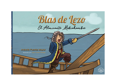 Blas de Lezo. El Almirante Mediohombre