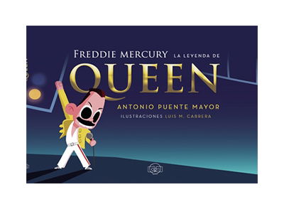 Freddie Mercury. La leyenda de Queen